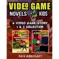 Video Game Novels for kids - 2 In 1 Bundle!: A Video Game Story 1 & 2 Collection