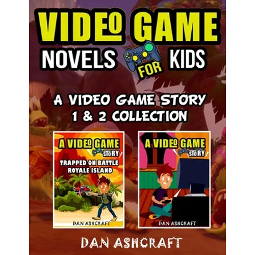 Video Game Novels for kids - 2 In 1 Bundle!: A Video Game Story 1 & 2 Collection