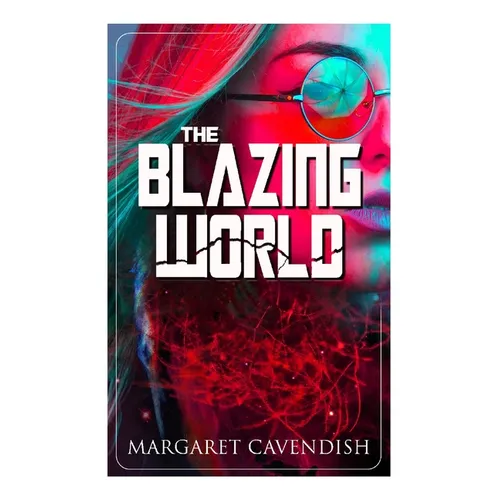 The Blazing World: Dystopian Sci-Fi Novel