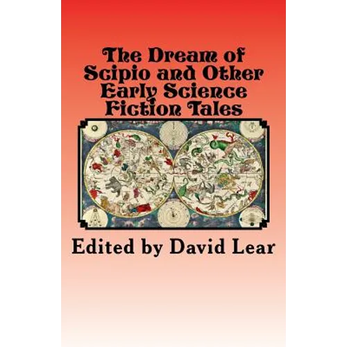 The Dream of Scipio and Other Early Science Fiction Tales