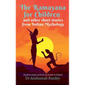 The Ramayana for Children and other short stories from Indian Mythology