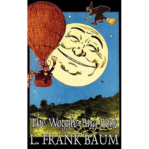 The Woggle-Bug Book by L. Frank Baum, Fiction, Classics, Fantasy, Fairy Tales, Folk Tales, Legends & Mythology