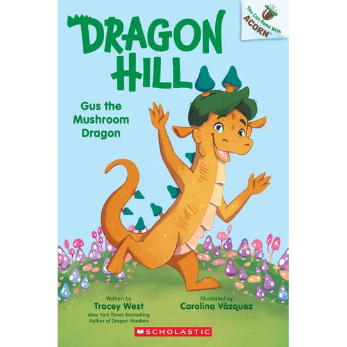 Gus the Mushroom Dragon: An Acorn Book (Dragon Hill #2): Volume 2