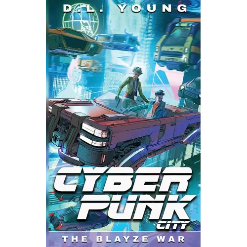 Cyberpunk City Book Three: The Blayze War