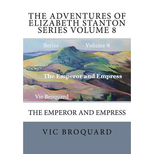 The Adventures of Elizabeth Stanton Series Volume 8 The Emperor and Empress