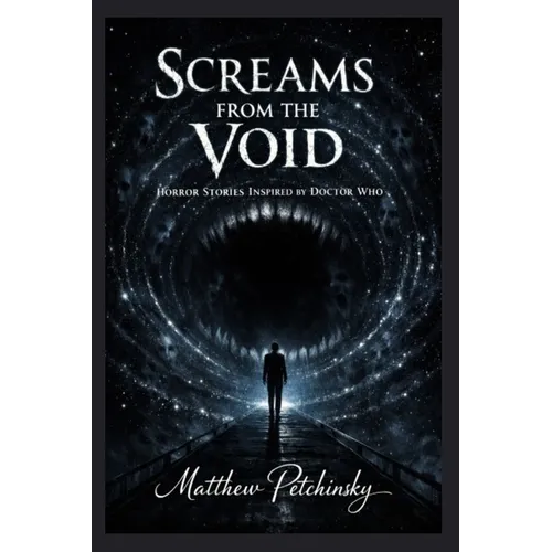 Screams from the Void: Horror Stories Inspired by Doctor Who