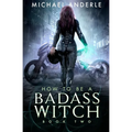 How To Be A Badass Witch: Book Two