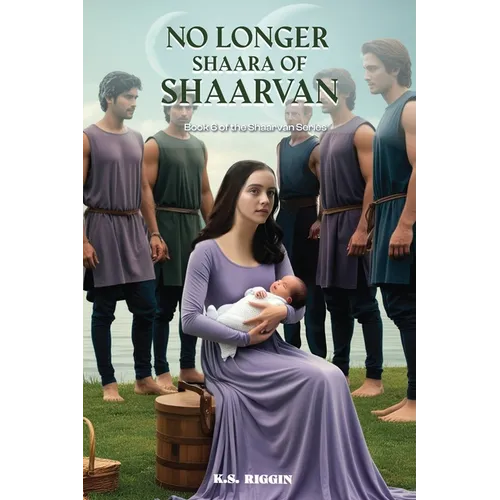 No Longer Shaara of Shaarvan: Book Six of the Shaarvan Series
