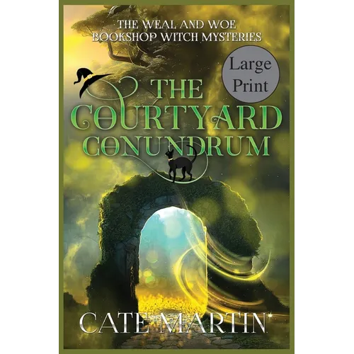 The Courtyard Conundrum: A Weal & Woe Bookshop Witch Mystery