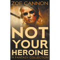 Not Your Heroine