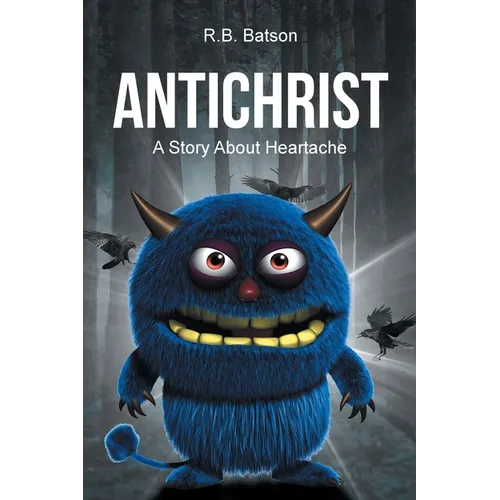 Antichrist: A Story About Heartache