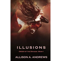 Illusions: The Order of the Dragon - Book I