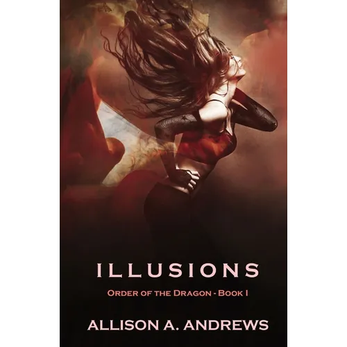 Illusions: The Order of the Dragon - Book I