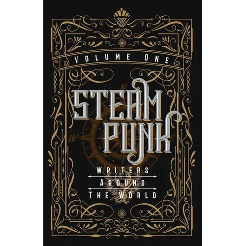 Steampunk Writers Around The World - Volume I