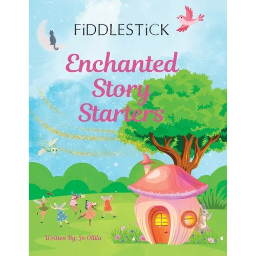 Fiddlestick Enchanted Story Starters: Read-Aloud Story Prompts for Imaginative Minds