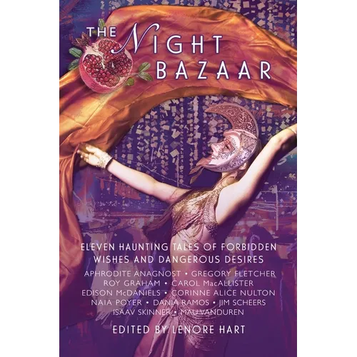 The Night Bazaar: Eleven Haunting Tales of Forbidden Wishes and Dangerous Desires