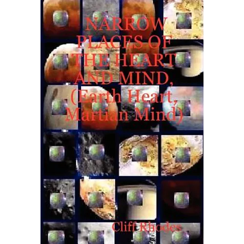 Narrow Places of the Heart and Mind, (Earth Heart, Martian Mind)
