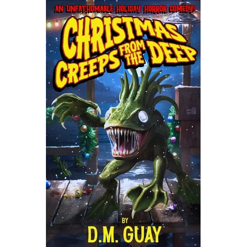 Christmas Creeps from the Deep: A holiday horror comedy