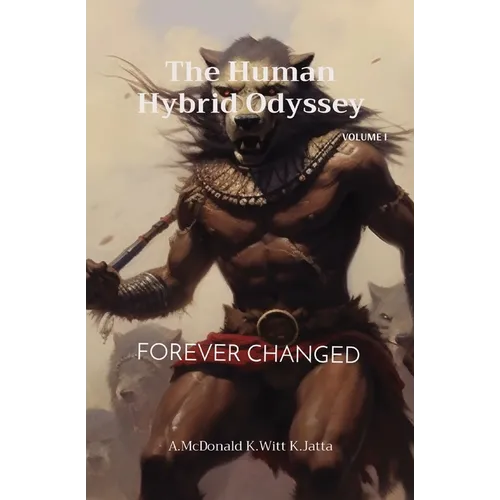 The Human Hybrid Odyssey: Forever Changed