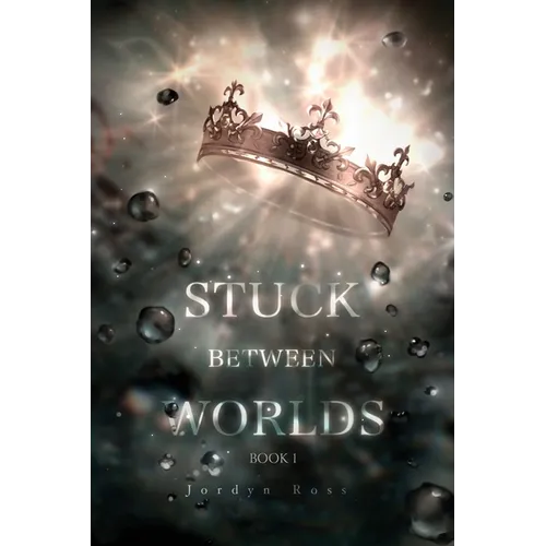 Stuck Between Worlds: Book 1