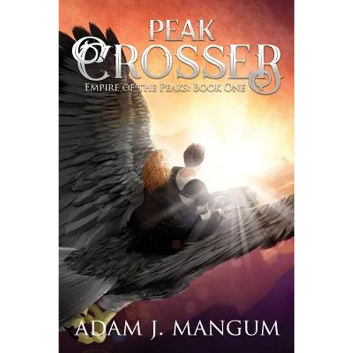 Peak Crosser: Empire of the Peaks Book 1