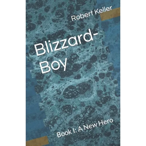 Blizzard-Boy: Book I: A New Hero