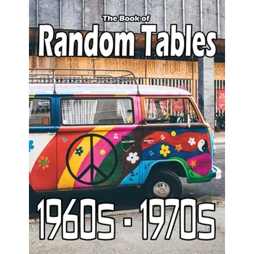 The Book of Random Tables: 1960s-1970s: 34 D100 Random Tables for Tabletop Role-playing Games