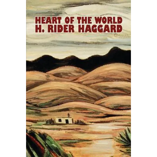 Heart of the World by H. Rider Haggard, Fiction, Fantasy, Action & Adventure, Science Fiction