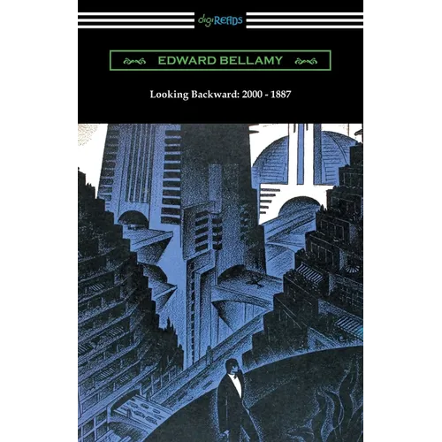 Looking Backward: 2000 - 1887 (with an Introduction by Sylvester Baxter)