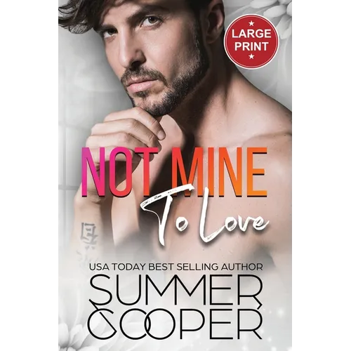 Not Mine To Love: A Second Chance Contemporary Romance (Large Print)