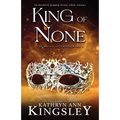 King of None: An absolutely gripping steamy villain romance