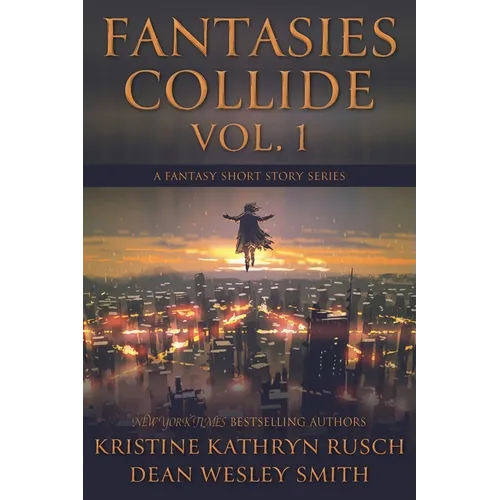 Fantasies Collide, Vol. 1: A Fantasy Short Story Series
