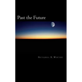 Past the Future