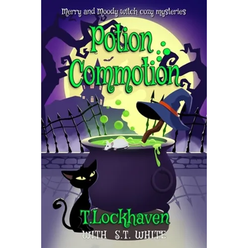 Potion Commotion (Book 1): Merry and Moody Witch Cozy Mysteries