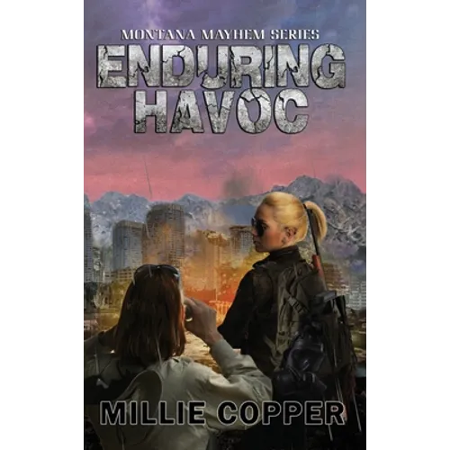 Enduring Havoc: Montana Mayhem Book 6 America's New Apocalypse