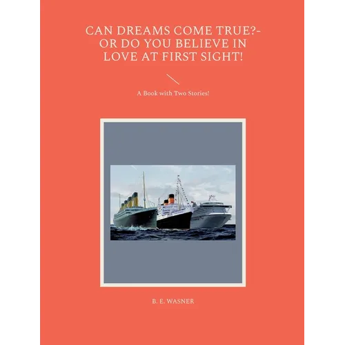 Can Dreams Come True?-Or Do You Believe In Love At First Sight!: A Book with Two Stories!