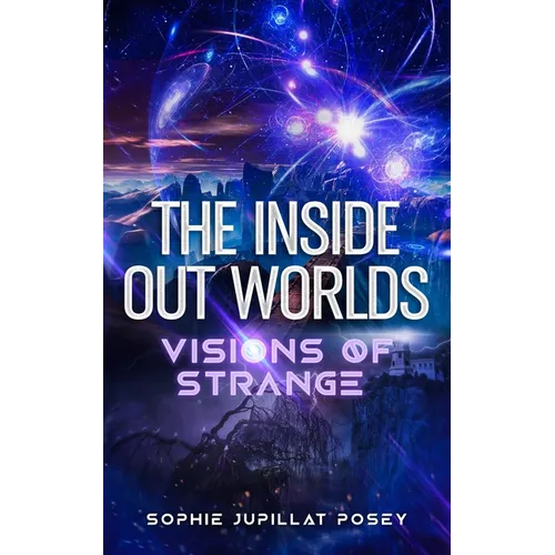The Inside Out Worlds: Visions of Strange