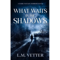 What Waits in the Shadows