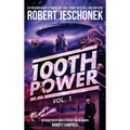 100th Power Vol. 1: 100 Extraordinary Stories by Robert Jeschonek