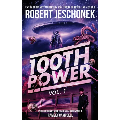 100th Power Vol. 1: 100 Extraordinary Stories by Robert Jeschonek