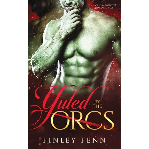 Yuled by the Orcs: A Holiday Monster Romance Tale