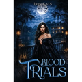 Blood Trials: Book #2 of the Blood Tribe Series