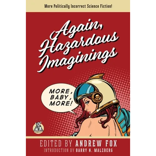 Again, Hazardous Imaginings: More Politically Incorrect Science Fiction