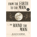 From the Earth to the Moon and Round the Moon