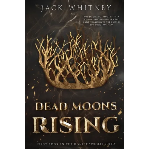 Dead Moons Rising: First Book in the Honest Scrolls series