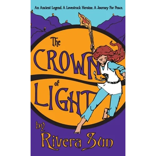 The Crown of Light: An Ancient Legend, a Lovestruck Heroine, a Journey for Peace