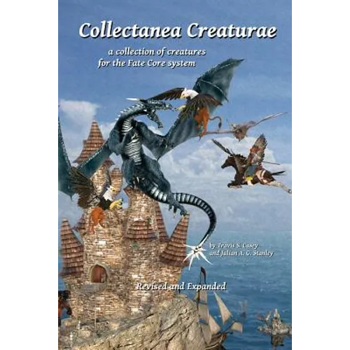 Collectanea Creaturae: for Fate Core - Revised & Expanded
