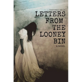 Letters From The Looney Bin