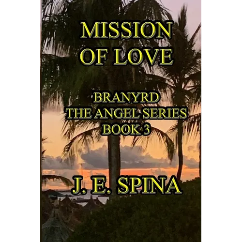 Mission of Love: Branyrd the Angel Series Book 3