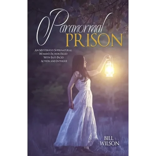 Paranormal Prison: An Mysterious Supernatural Women's Fiction Filled With Fast-Paced Action and Intrigue